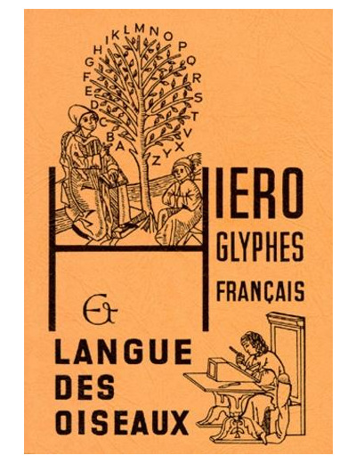 HIEROGLYPHES FRANCAIS ET LANGUE DES OISEAUX