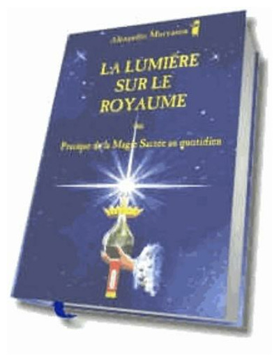 La lumière sur le royaume ou Pratique de la magie sacrée au quotidien