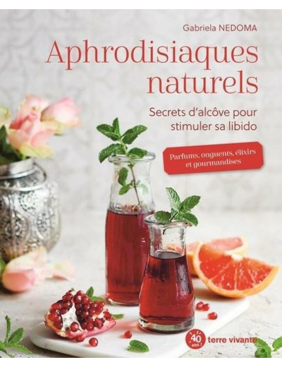 Aphrodisiaques naturels - Secrets d'alcôve pour stimuler sa libido -