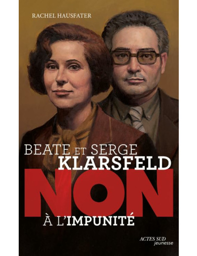 BEATE ET SERGE KLARSFELD : "NON A L'IMPUNITE"