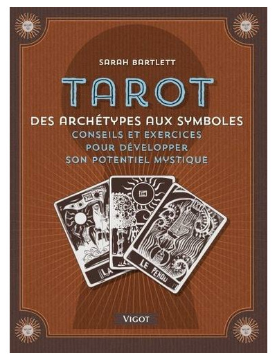 Tarot - Archétypes et symboles - Conseils et exercices pour développer son potentiel mystique