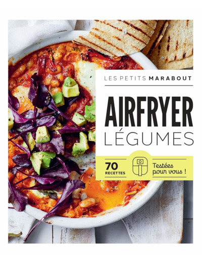 AIRFRYER - LEGUMES - 70 RECETTES TESTEES POUR VOUS !