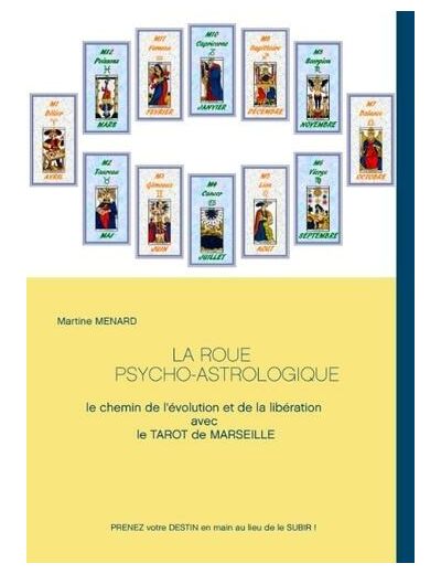 La roue psycho-astrologique - Le chemin de l'évolution et de la libération avec le Tarot de Marseille