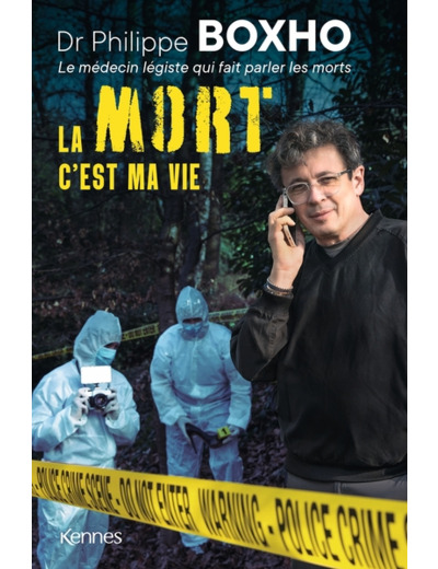 LA MORT C'EST MA VIE - DR. PHILIPPE BOXHO, LE MEDECIN LEGISTE QUI FAIT PARLER LES MORTS.