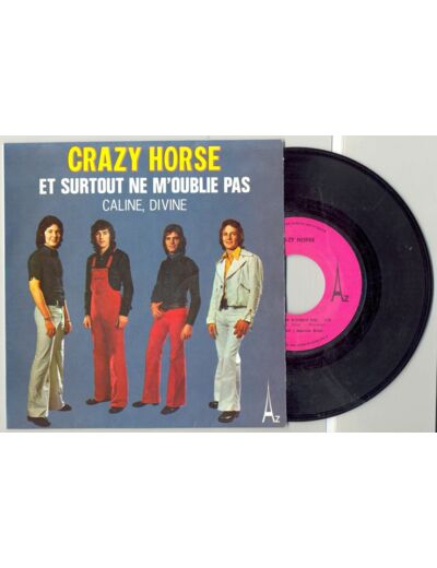 45 Tours CRAZY HORSE "ET SURTOUT NE M'OUBLIE PAS" / "CALINE DIVINE"