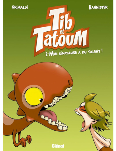 TIB ET TATOUM - TOME 02 - MON DINOSAURE A DU TALENT !