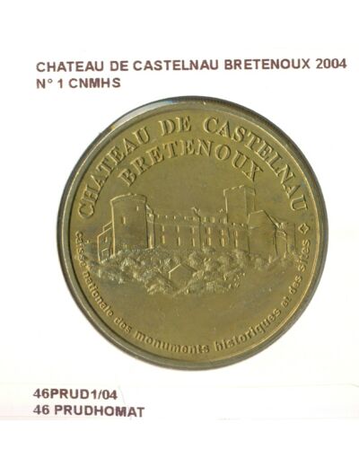 46 PRUDHOMAT CHATEAU DE CASTELNAU BRETENOUX N1 CNMHS 2004 SUP-