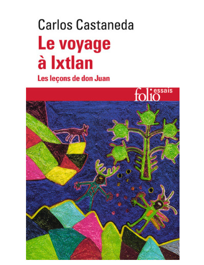 Le voyage à Ixtlan. Les leçons de Don Juan -