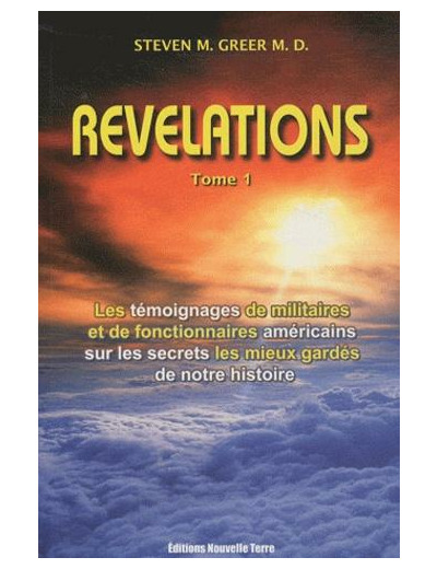 Révélations Tome 1 - Les témoignages de militaires et de fonctionnaires américains sur les secrets les mieux gardés de notre histoire