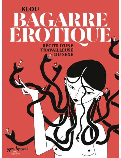 BAGARRE EROTIQUE - RECITS D'UNE TRAVAILLEUSE DU SEXE