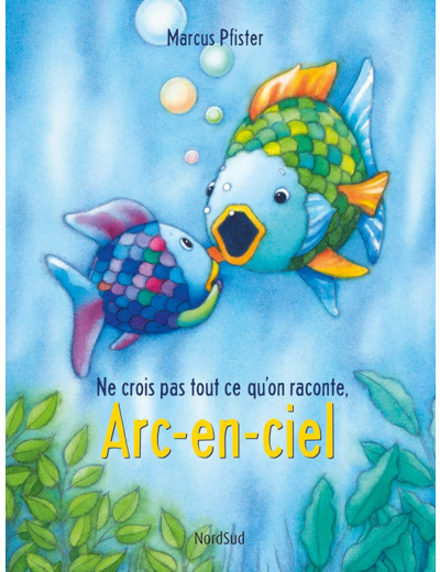 ARC-EN-CIEL NE CROIS PAS TOUT CE QU'ON RACONTE