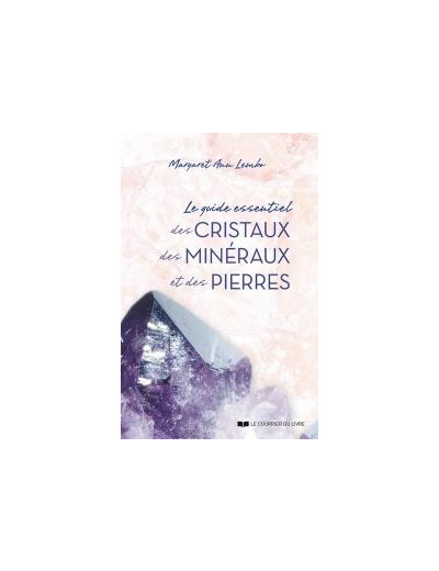 Le Guide Essentiel des Cristaux, des Minéraux et des Pierres