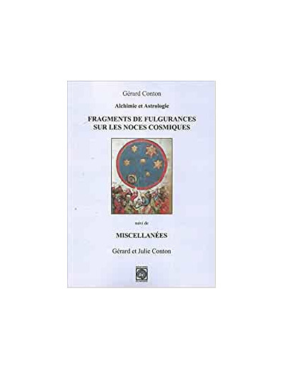 Alchimie et astrologie - Fragments de Fulgurances sur les Noces cosmiques, suivi de Miscellanées