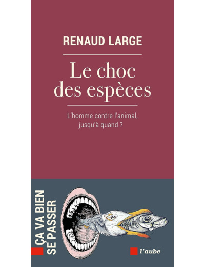 LE CHOC DES ESPECES - LHOMME CONTRE LANIMAL, JUSQUA QUAND