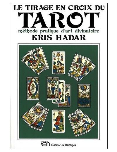 Le tirage en croix du tarot. Méthode pratique d'art divinatoire