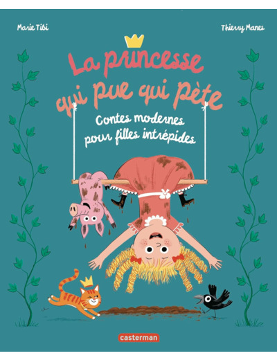 LA PRINCESSE QUI PUE QUI PETE - CONTES MODERNES POUR FILLES INTREPIDES-EDITION 2025