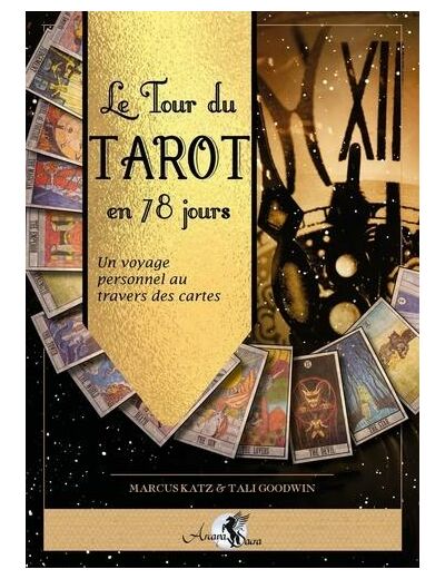 Le Tour du Tarot en 78 jours - Un voyage personnel au travers des cartes