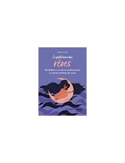 Le petit livre des rêves. Trouvez la signification de vos rêves et découvrez ce qu'ils révèlent de vous