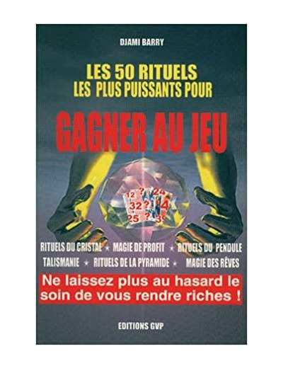 LES 50 RITUELS LES PLUS PUISSANTS POUR GAGNER AU JEU