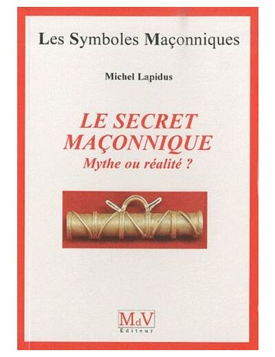 N°40 Michel Lapidus,  LE SECRET MACONNIQUE,MYTHE OU RÉALITÉ ?