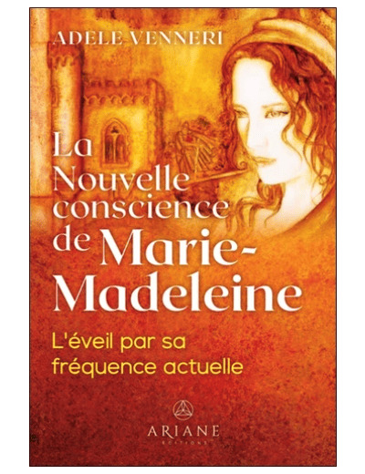 La nouvelle conscience de Marie Madeleine - Adèle VENNERI