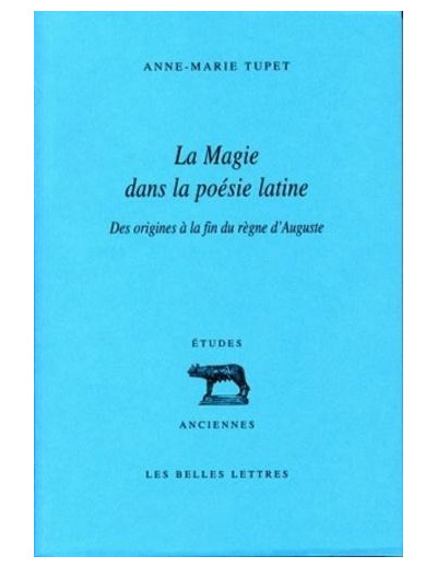 La magie dans la poésie latine - Des origines à la fin du règne d'Auguste