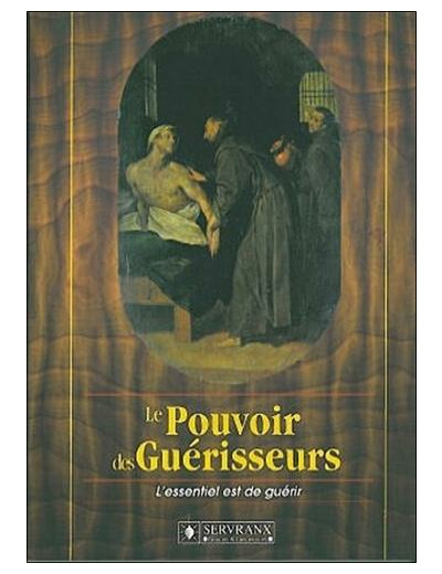 LE POUVOIR DES GUERISSEURS. - L'essentiel est de guérir