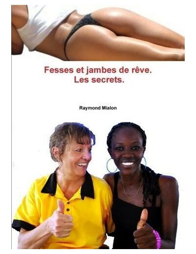 Fesses et jambes de rêve: Les secrets