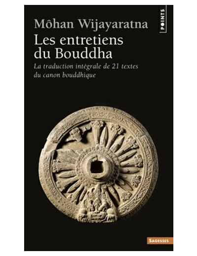 Les entretiens du Bouddha. La traduction intégrale de 21 textes du canon bouddhique -