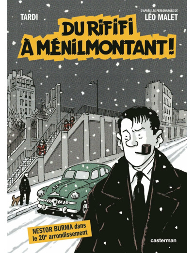 NESTOR BURMA - DU RIFIFI A MENILMONTANT ! - D'APRES LES PERSONNAGES DE LEO MALET