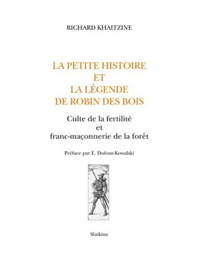 La petite histoire et la légende de Robin des Bois - Culte de la fertilité et franc-maçonnerie de la forêt