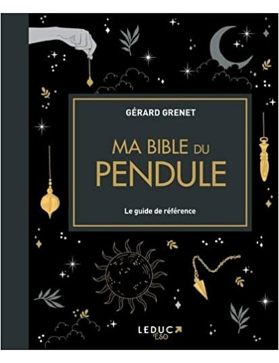 Ma Bible du pendule. Le guide de référence 1e édition