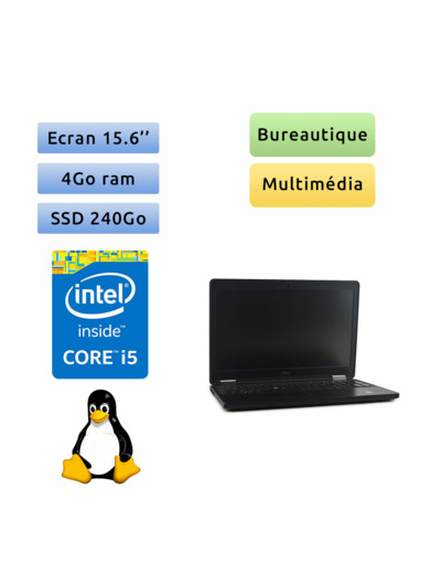 Dell Latitude E5550 - Linux - i5 4Go 240Go SSD - 15.6 - Webcam - Grade B - Ordinateur Portable