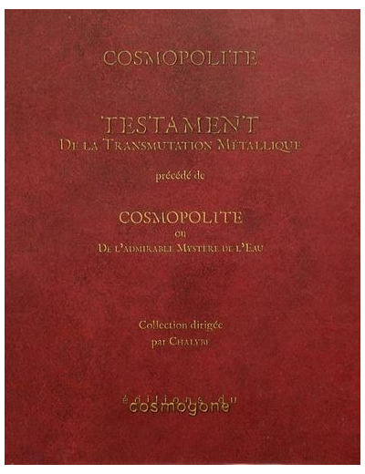 Testament de la transmutation métallique - Précédé de Cosmopolite ou De l'admirable mystère de l'eau