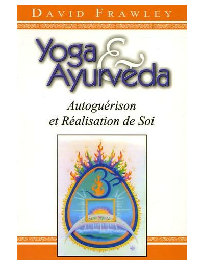 Yoga et Ayurvéda - Autoguérison et Réalisation de Soi