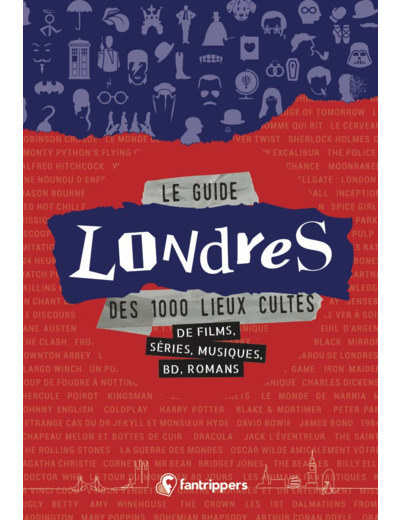 LE GUIDE LONDRES DES 1000 LIEUX CULTES DE FILMS, SERIES, MUSIQUES, BD, ROMANS