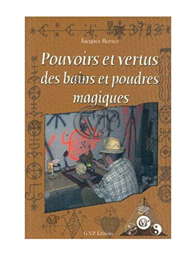 POUVOIRS ET VERTUS DES BAINS ET POUDRES MAGIQUES