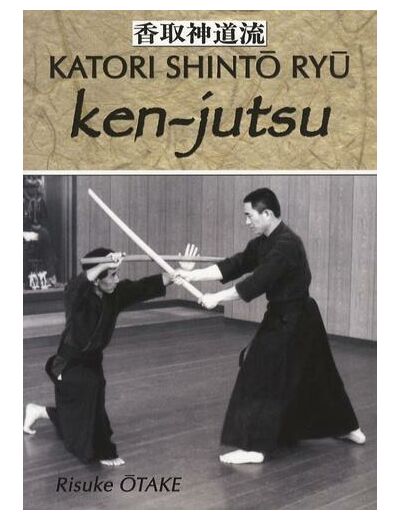 Ken-jutsu - Héritage spirituel de Tenshin Shoden Katori Shinto Ryu