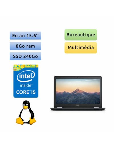 Dell Latitude E5570 - Linux - i5 8Go 240Go SSD - 15.6 - Webcam - Ordinateur Portable PC