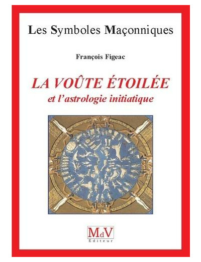 N°45 François Figeac, LA VOÛTE ÉTOILÉE ET L'ASTROLOGIE INITIATIQUE