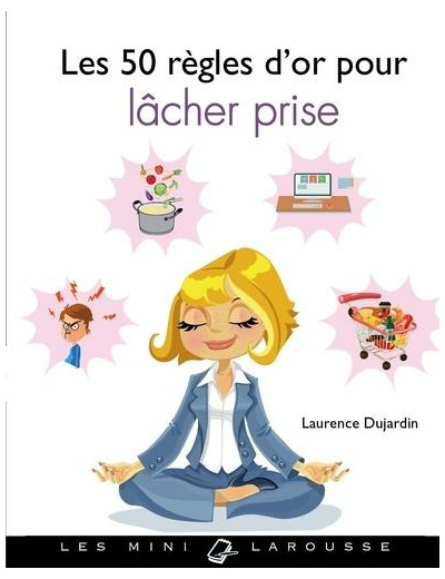 Les 50 règles d'or pour lâcher prise