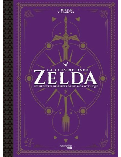 The Legend Of Zelda - Les recettes inspirées d'une saga mythique : La cuisine dans Zelda