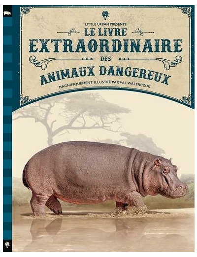 Le livre extraordinaire des animaux dangereux