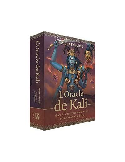 L'oracle de Kali - Grâce féroce et protection suprême de la Sauvage Mère divine