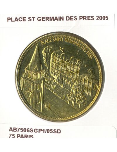 75 PARIS PLACE ST GERMAIN DES PRES 2005 SUP-