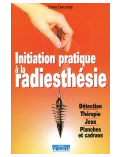 Initiation pratique à la radiesthésie