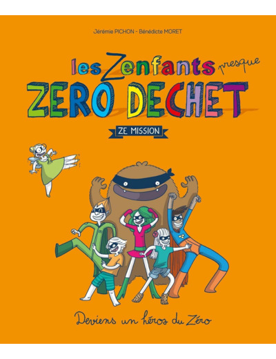 LES ZENFANTS ZERO DECHET, ZE MISSION - DEVIENS UN HEROS DU ZERO