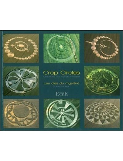 Crop Circles, créations du monde invisible - Les clés du mystère