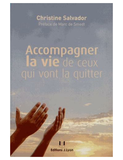 Accompagner la vie de ceux qui vont la quitter