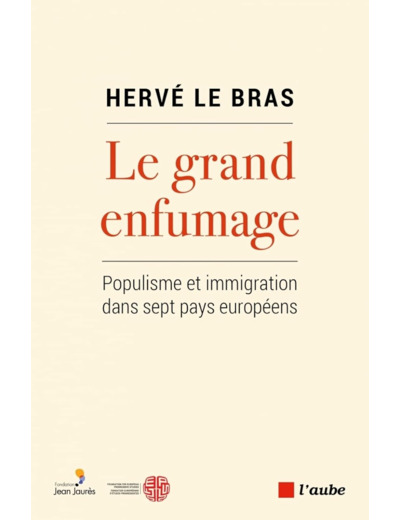 LE GRAND ENFUMAGE - POPULISME ET IMMIGRATION DANS SEPT PAYS
